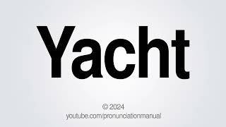 How to Pronounce Yacht [upl. by Zabrine]