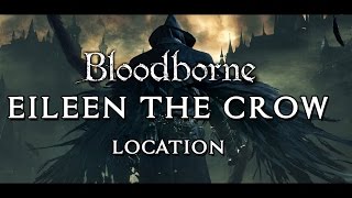 Eileen the Crow Location in Central Yharnam  Bloodborne guide [upl. by Ueih]