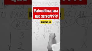 🔥Para que serve a MATEMÁTICA matemáticainesquecível [upl. by Pish]