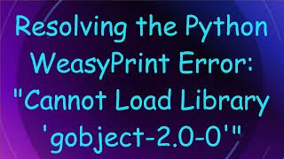 Resolving the Python WeasyPrint Error quotCannot Load Library ‌gobject200quot [upl. by Mohandas]