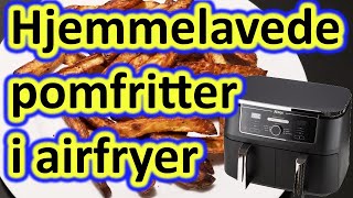 Hjemmelavede pomfritter i airfryer [upl. by Kelsi]