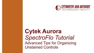 Advanced Tips for Organizing Unstained controls within SpectroFlo Cytek Aurora [upl. by Airym251]