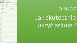 Excel Triki 17 Jak skutecznie ukryć arkusz aby nie można go było odkryć przy użyciu opcji Odkryj [upl. by Kreindler]