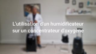 Lutilisation dun humidificateur sur un concentrateur doxygène [upl. by Brianne]