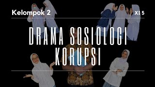 Drama Sosiologi  Korupsi Kelompok 2  XI5 [upl. by Ahsenet517]