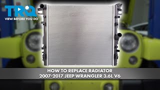 How to Replace Radiator 20072017 Jeep Wrangler 36L V6 [upl. by Sordnaxela]