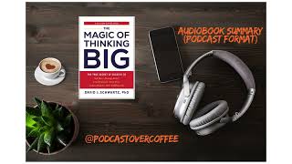 The magic of thinking big by David J Schwartz Audiobook summary  Podcast format [upl. by Animsaj]