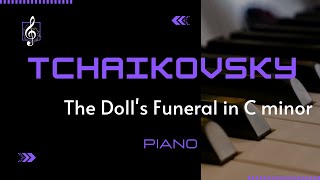 Pyotr Ilyich Tchaikovsky  The Dolls Funeral in C minor for Intermediate Piano [upl. by Olotrab]