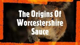 The Origins of Worcestershire Sauce ReUpload [upl. by Justinn]