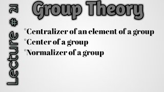 Centralizer of an element of a groupCenter of a groupNormalizer of a group [upl. by Grishilde]