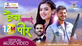 Sanjib Parajuli  Chhaina Malai Pir  Najir Husen Kusum Gurung  छैन मलाई पीर New Nepali Song 2020 [upl. by Adnalohs839]