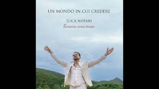 UN MONDO IN CUI CREDERE  Luca Notari  Romanze senza tempo stai ascoltando la presentazione [upl. by Aisetra]