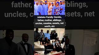 Adeleke Family Davido father mother siblings uncles cousins assets net worth etc davido [upl. by Lahcear]