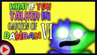 What if You Talked in Garten of Banban 6 Parody [upl. by Anilrac517]