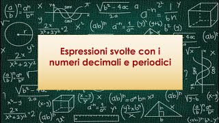 Come svolgere espressioni con i numeri decimali e periodici [upl. by Heid]