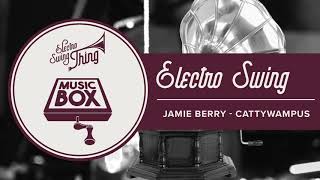 Jamie Berry  Cattywampus  Electro Swing [upl. by Griffie]