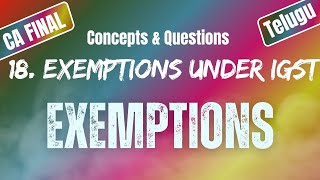 Exemptions Under IGST Exemptions Under GST18  Uttej  ICAI Questions  CA FINAL IDT [upl. by Nnairac947]