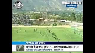 Sport Ancash 1 vs Universitario 2 Descentralizado 2009 Rodolfo Espinoza [upl. by Erhard429]