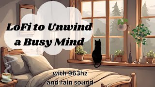 LoFi for a Busy Mind  Rain Sound  963 hertz Crown Chakra LoFi no midroll ads [upl. by Soble286]