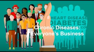 Chronic Diseases Everyone’s Business [upl. by Ilatfan85]