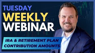 Weekly Webinar 2024 IRA and Retirement Plan Contribution Amounts [upl. by Cid]