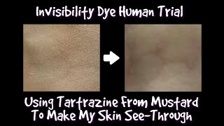 Invisibility Dye Experiment  Tartrazine From Mustard Unofficial Human Trial [upl. by Jaimie707]