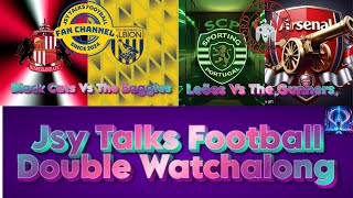 DOUBLE WATCHALONG SUNDERLAND VS WBA AND SPORTING LISBON VS ARSENAL LIVE WATCHALONG [upl. by Arola]