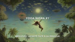 Yoga Nidra 1  Détente Guidée pour une meilleure Lucidité Face à la Douleur [upl. by Haramat]