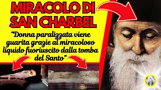 GRANDIOSI MIRACOLI DI SAN CAHRBEL Il liquido che è fuoriuscito dalla sua tomba ha guarito ancora [upl. by Sitnik21]