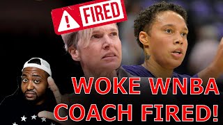 WOKE WNBA COACH FIRED After Attacking Fans For Not Showing Up For Brittney Griner amp Disaster SEASON [upl. by Aushoj]