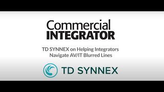 TD SYNNEX on Helping Integrators Navigate AVIT Blurred Lines [upl. by Airlie321]