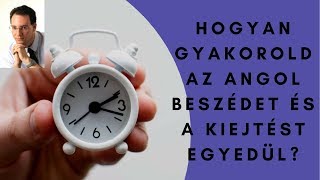 Hogyan gyakorold az angol beszédet és kiejtést egyedül [upl. by Jaynell]