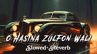 O HASINA ZULFON WALI  Lofi Slowed Reverb  lofimusic lofi song [upl. by Cathie755]