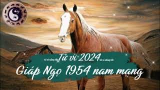 Tử vi tuổi Giáp Ngọ 1954 nam mạng năm 2024 [upl. by Sascha]