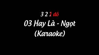 03 Hay Là  Ngọt Karaoke [upl. by Aderfla612]