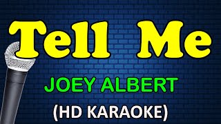 TELL ME  Joey Albert HD Karaoke [upl. by Ingraham]