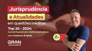 Jurisprudência em Questões Inéditas  Top 10 2024 Constitucional e Administrativo [upl. by Osswald]