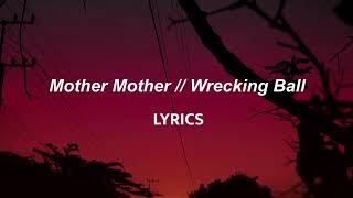 Mother Mother  Wrecking Ball LYRICS [upl. by Aneladgam]