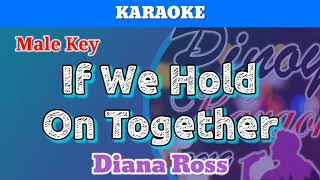 If We Hold On Together by Diana Ross Karaoke  Male Key [upl. by Oyr]