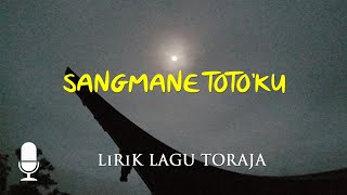 Sangmane Totoku Video Lirik  Lagu Toraja Populer Sepanjang Masa [upl. by Tedda729]