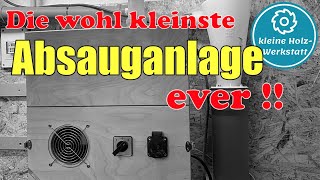 Die kleinste Absauganlage  speziell für kleine Werkstätten ⎜Vorstellung⎜kleine holzwerkstatt [upl. by Ynottirb]