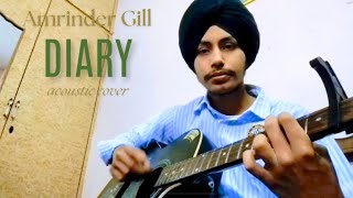 Diary  Amrinder Gill  acoustic cover by Sukhman [upl. by Zilevi]