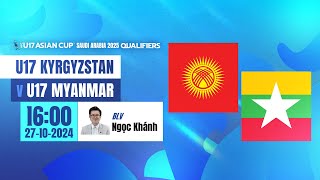 🔴TRỰC TIẾP U17 KYRGYZSTAN  U17 MYANMAR  VÒNG LOẠI AFC U17 ASIAN CUP 2025 [upl. by Aholla830]