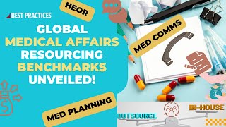 Medical Affairs Resourcing Benchmarks for Med Communications Planning and HEOR [upl. by Jayne]