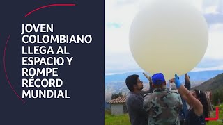 Joven colombiano manda globo al espacio y rompe récord mundial [upl. by Lotta]