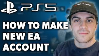 How to Make a New EA Account on PS5 Full 2024 Guide [upl. by Nehttam]