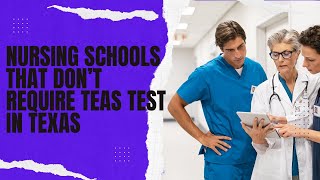 Nursing Schools That Don’t Require Teas Test in Texas [upl. by Ag]