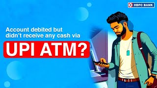 What To Do If Cash is Debited but amount not received During A UPI ATM Cash Withdrawal  HDFC Bank [upl. by Rabkin]