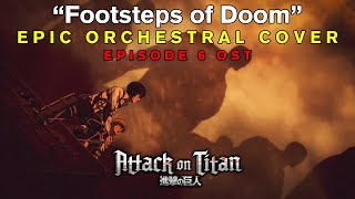 「Footsteps of Doom 」進撃の巨人  Attack on Titan S4 Pt 2 Ep 6 OST Soundtrack OST EPIC ORCHESTRAL COVER [upl. by Patricio]