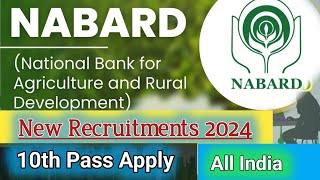 New Recruitments 2024  NABARD VACANCY all over india Candidate Apply  10th Pass Apply [upl. by Airtemak]